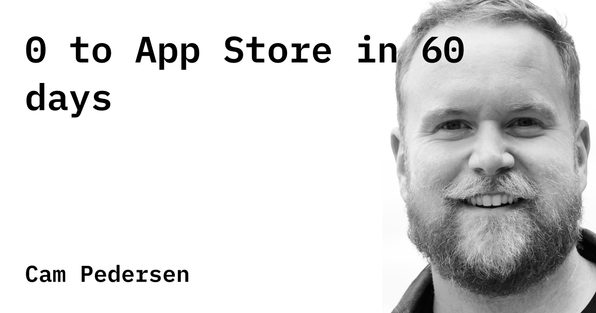 0 to App Store in 60 days